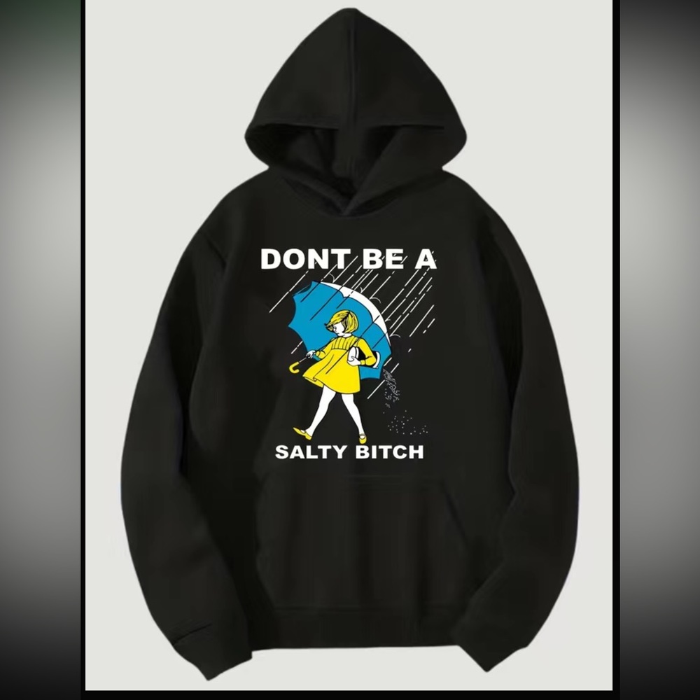 Don't Be A Salty B Funny Humor Hoodie Sweatshirt